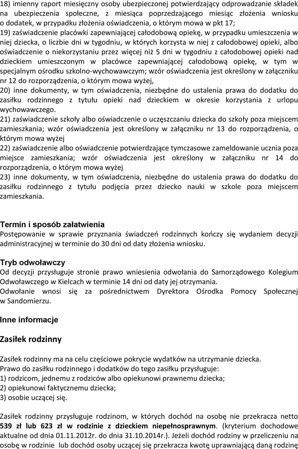 całodobowej opieki, albo oświadczenie o niekorzystaniu przez więcej niż 5 dni w tygodniu z całodobowej opieki nad dzieckiem umieszczonym w placówce zapewniającej całodobową opiekę, w tym w specjalnym