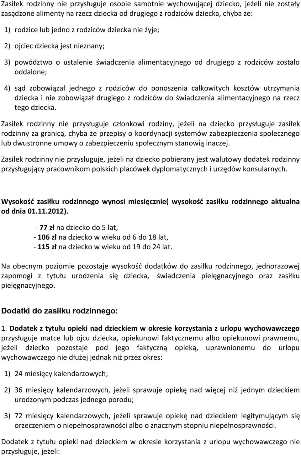 całkowitych kosztów utrzymania dziecka i nie zobowiązał drugiego z rodziców do świadczenia alimentacyjnego na rzecz tego dziecka.