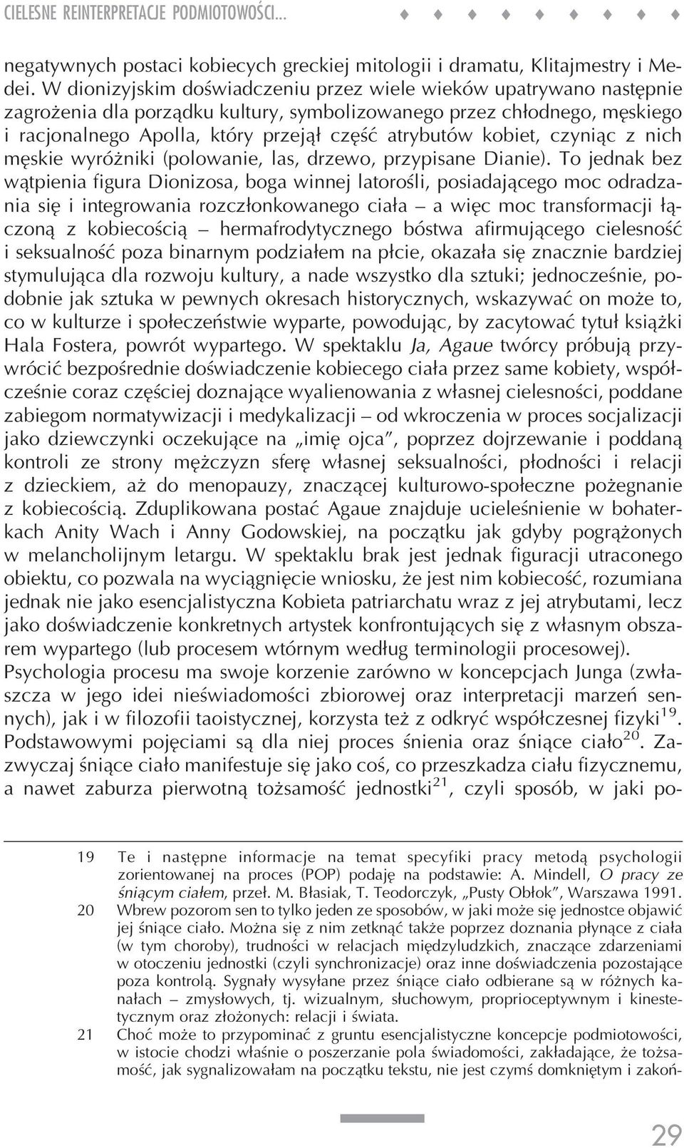 kobiet, czyniąc z nich męskie wyróżniki (polowanie, las, drzewo, przypisane Dianie).