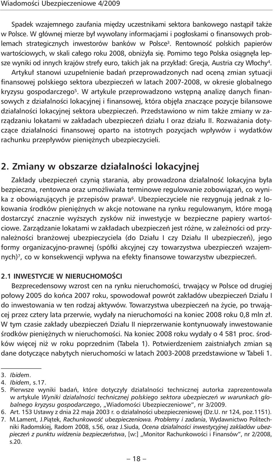 Rentowność polskich papierów wartościowych, w skali całego roku 2008, obniżyła się.