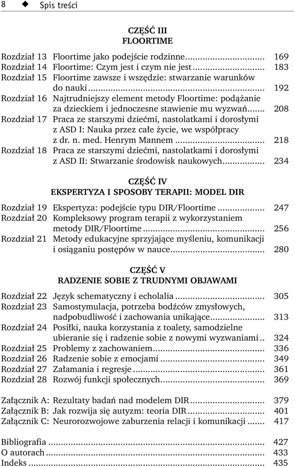 .. 208 Rozdział 17 Praca ze starszymi dziećmi, nastolatkami i dorosłymi z ASD I: Nauka przez całe życie, we współpracy z dr. n. med. Henrym Mannem.