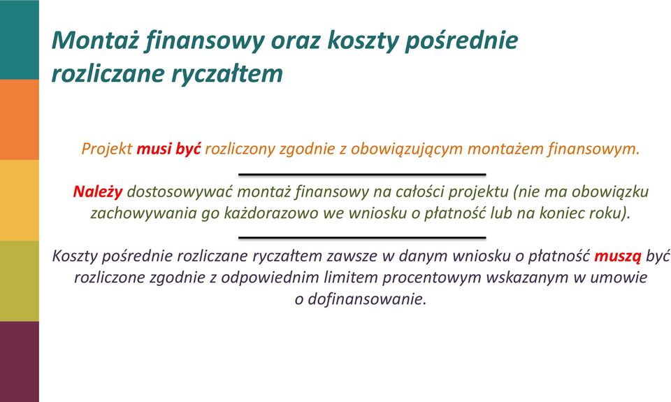 Należy dostosowywad montaż finansowy na całości projektu (nie ma obowiązku zachowywania go każdorazowo we