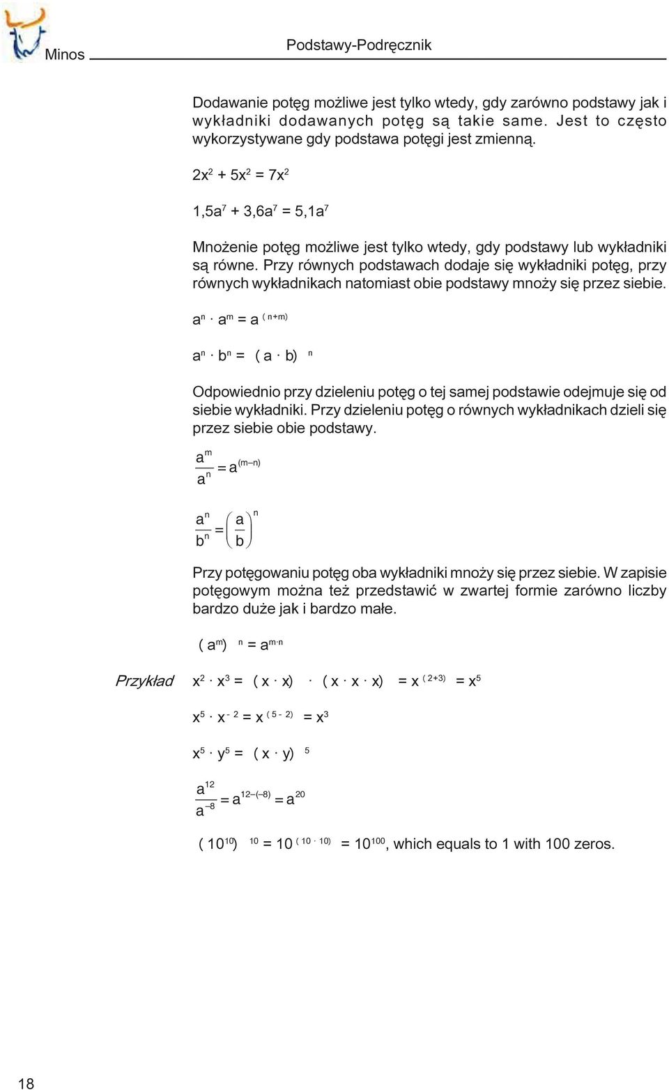 Przy równych podstawach dodaje siê wyk³adniki potêg, przy równych wyk³adnikach natomiast obie podstawy mno y siê przez siebie.