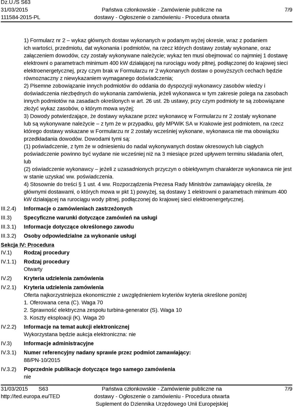 1) 2) 1) Formularz nr 2 wykaz głównych dostaw wykonanych w podanym wyżej okresie, wraz z podaniem ich wartości, przedmiotu, dat wykonania i podmiotów, na rzecz których dostawy zostały wykonane, oraz