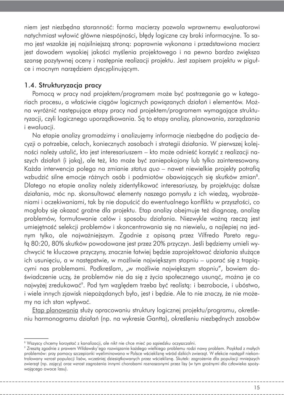 pnie realizacji projektu. Jest zapisem projektu w pigu ce i mocnym narz dziem dyscyplinujàcym. 1.4.