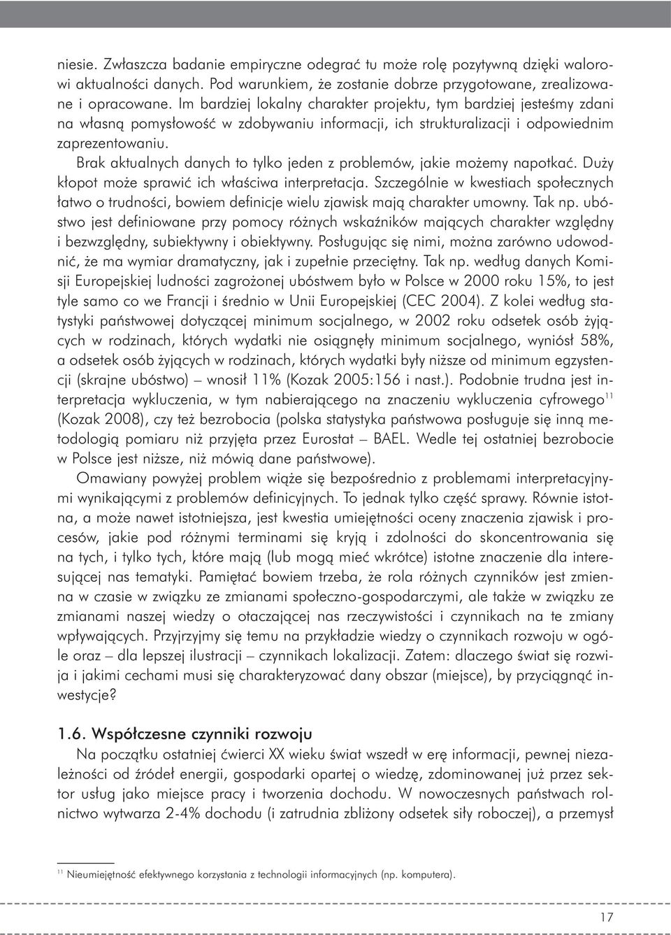 Brak aktualnych danych to tylko jeden z problemów, jakie mo emy napotkaç. Du y k opot mo e sprawiç ich w aêciwa interpretacja.