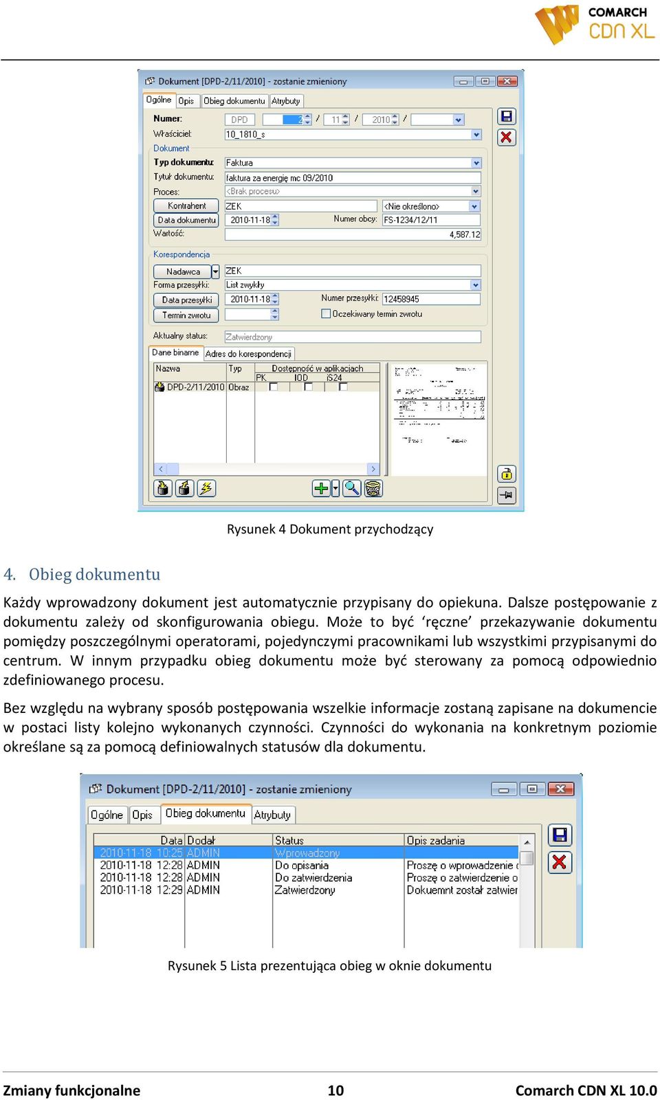 W innym przypadku obieg dokumentu może byd sterowany za pomocą odpowiednio zdefiniowanego procesu.