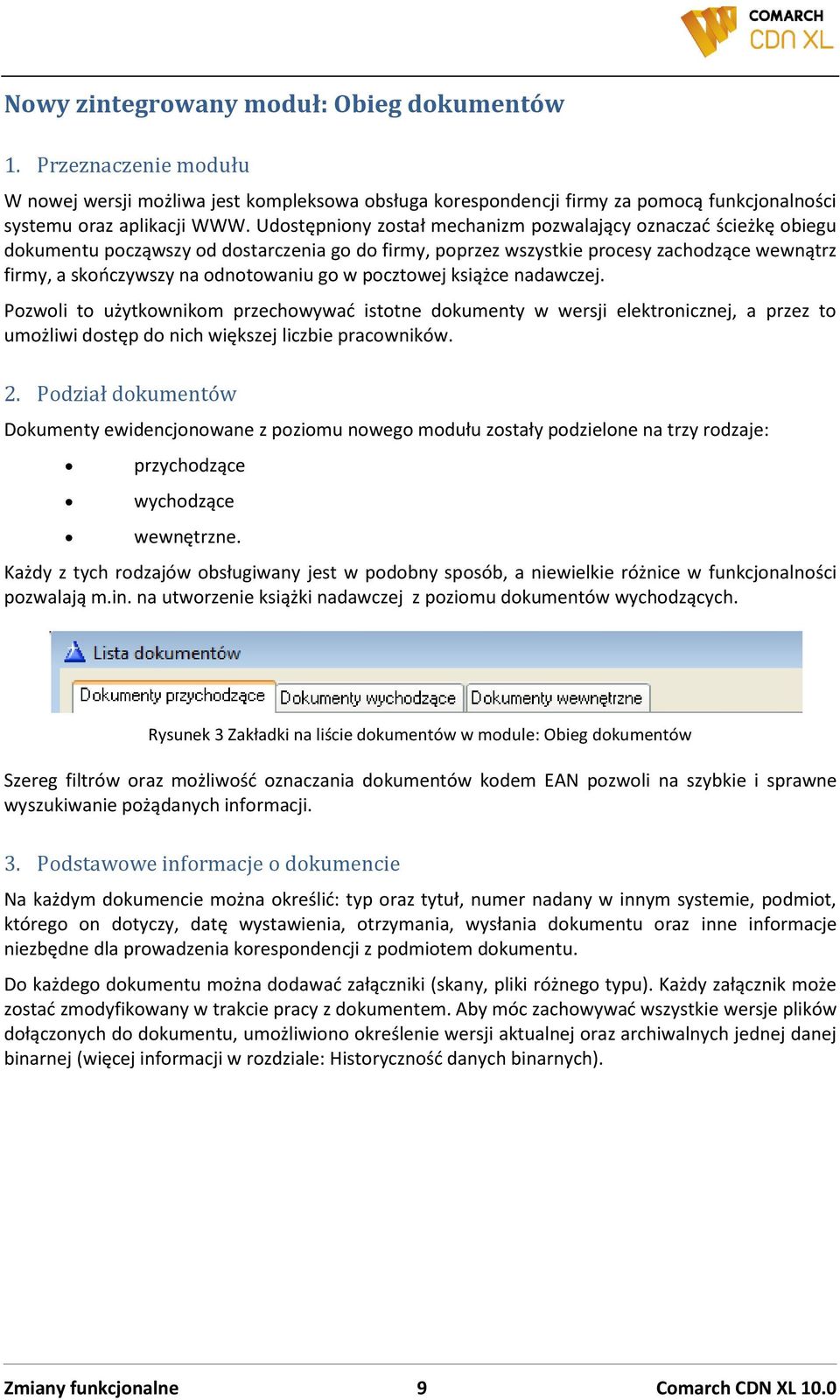 w pocztowej książce nadawczej. Pozwoli to użytkownikom przechowywad istotne dokumenty w wersji elektronicznej, a przez to umożliwi dostęp do nich większej liczbie pracowników. 2.