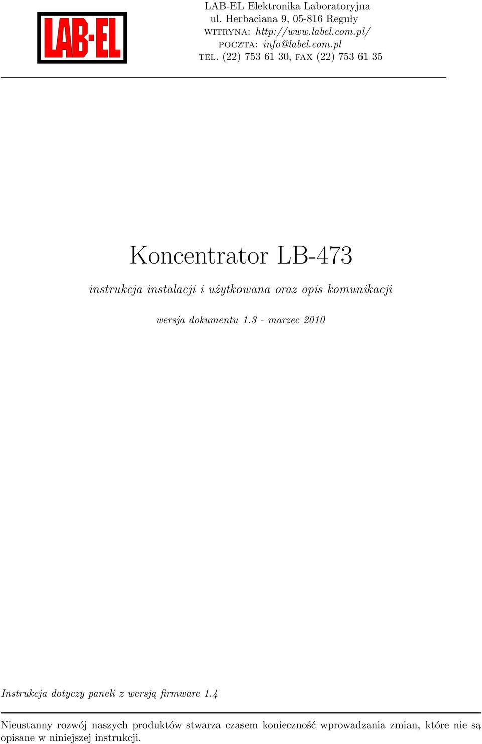 (22) 753 61 30, fax (22) 753 61 35 Koncentrator LB-473 instrukcja instalacji i użytkowana oraz opis komunikacji