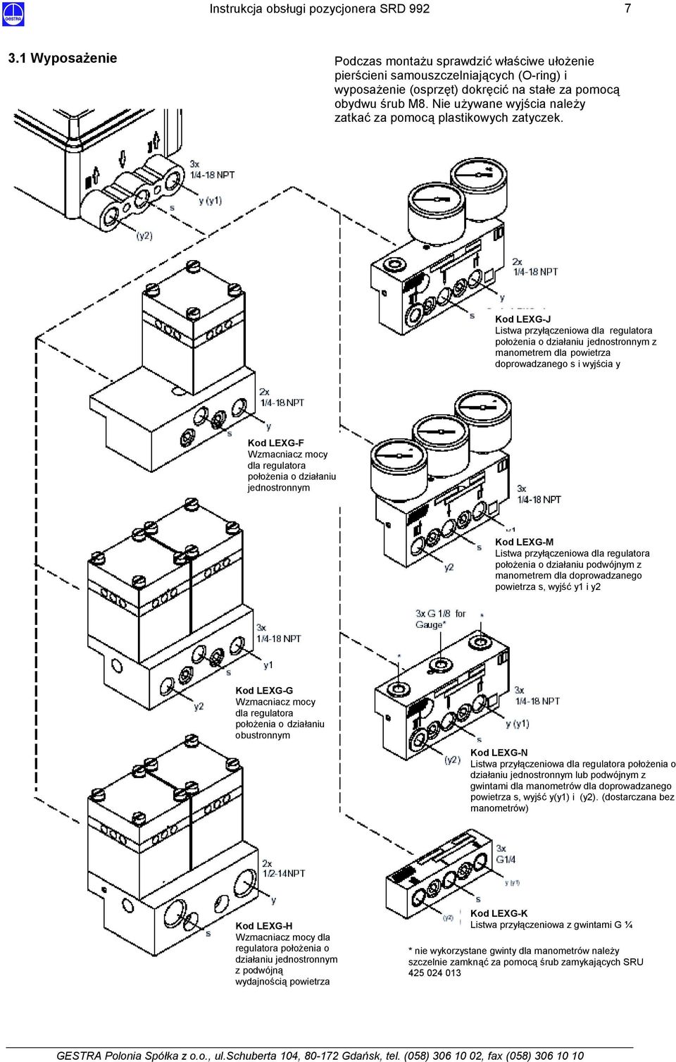 Kod LEXG-J Listwa przyłączeniowa dla regulatora położenia o działaniu jednostronnym z manometrem dla powietrza doprowadzanego s i wyjścia y Kod LEXG-F Wzmacniacz mocy dla regulatora położenia o