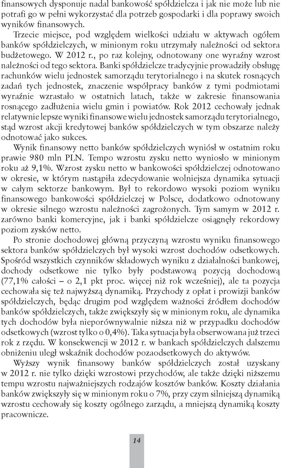 , po raz kolejny, odnotowany one wyraźny wzrost należności od tego sektora.