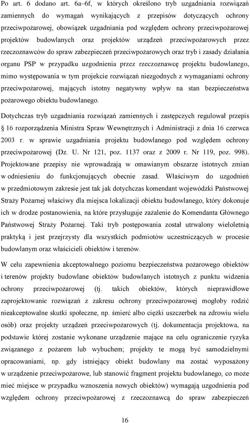 projektów budowlanych oraz projektów urządzeń przeciwpożarowych przez rzeczoznawców do spraw zabezpieczeń przeciwpożarowych oraz tryb i zasady działania organu PSP w przypadku uzgodnienia przez