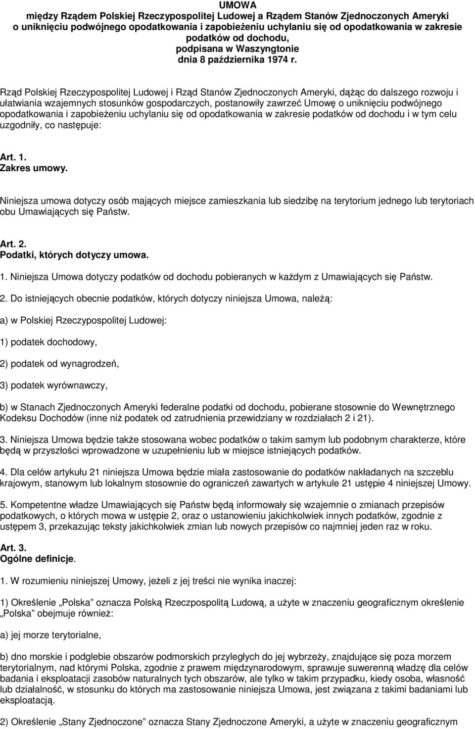 Rzd Polskiej Rzeczypospolitej Ludowej i Rzd Stanów Zjednoczonych Ameryki, dc do dalszego rozwoju i ułatwiania wzajemnych stosunków gospodarczych, postanowiły zawrze Umow o unikniciu podwójnego