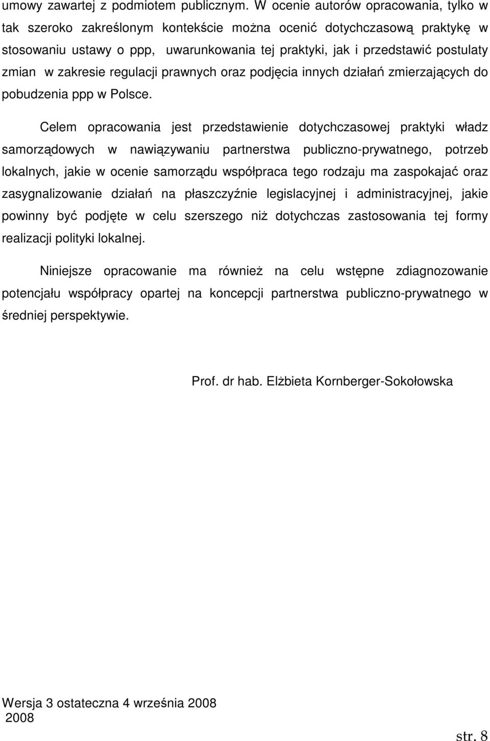 zakresie regulacji prawnych oraz podjęcia innych działań zmierzających do pobudzenia ppp w Polsce.