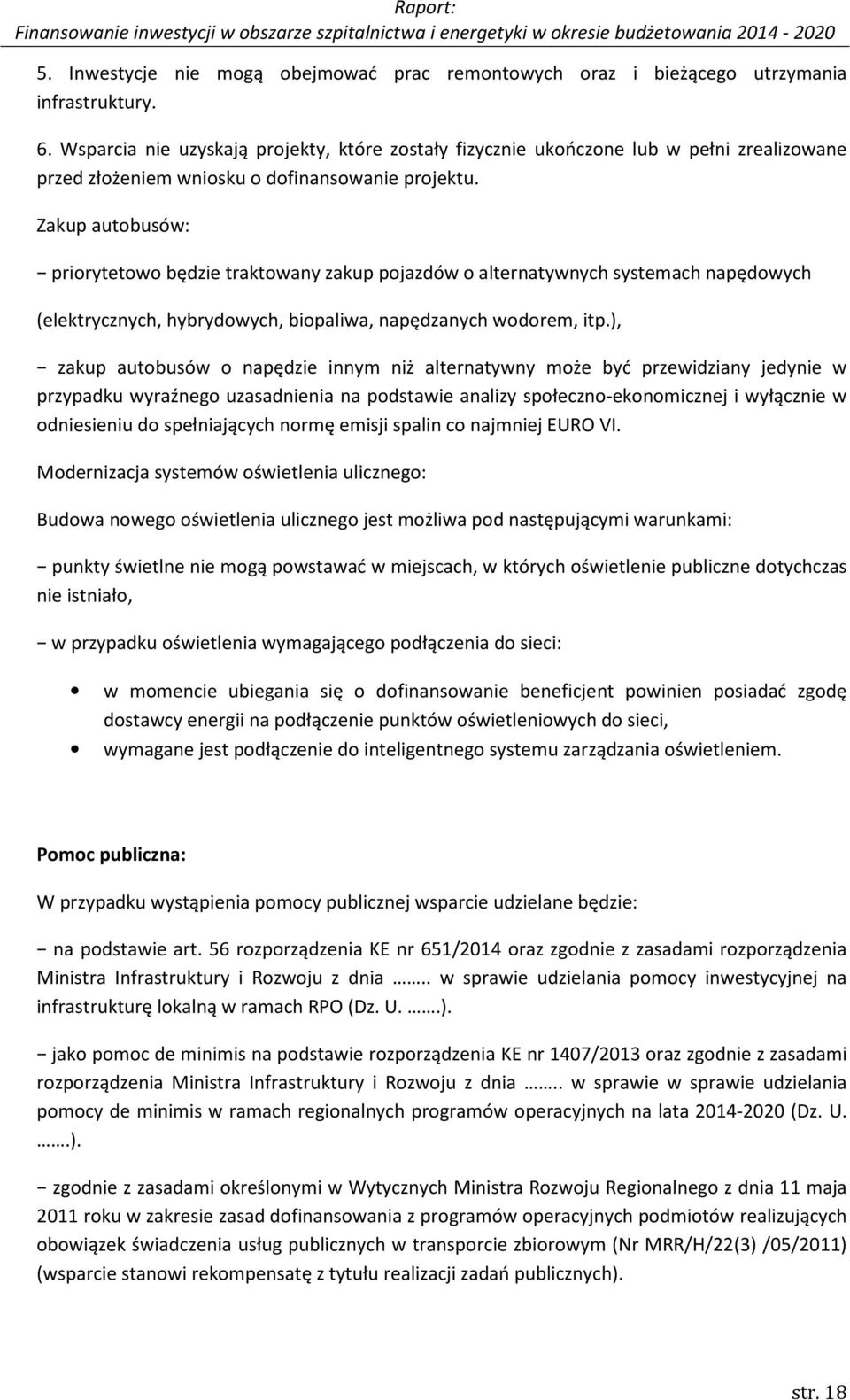 Zakup autobusów: priorytetowo będzie traktowany zakup pojazdów o alternatywnych systemach napędowych (elektrycznych, hybrydowych, biopaliwa, napędzanych wodorem, itp.