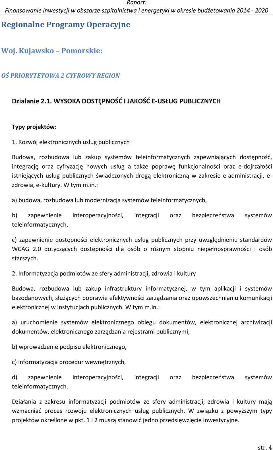 oraz e-dojrzałości istniejących usług publicznych świadczonych drogą elektroniczną w zakresie e-admini