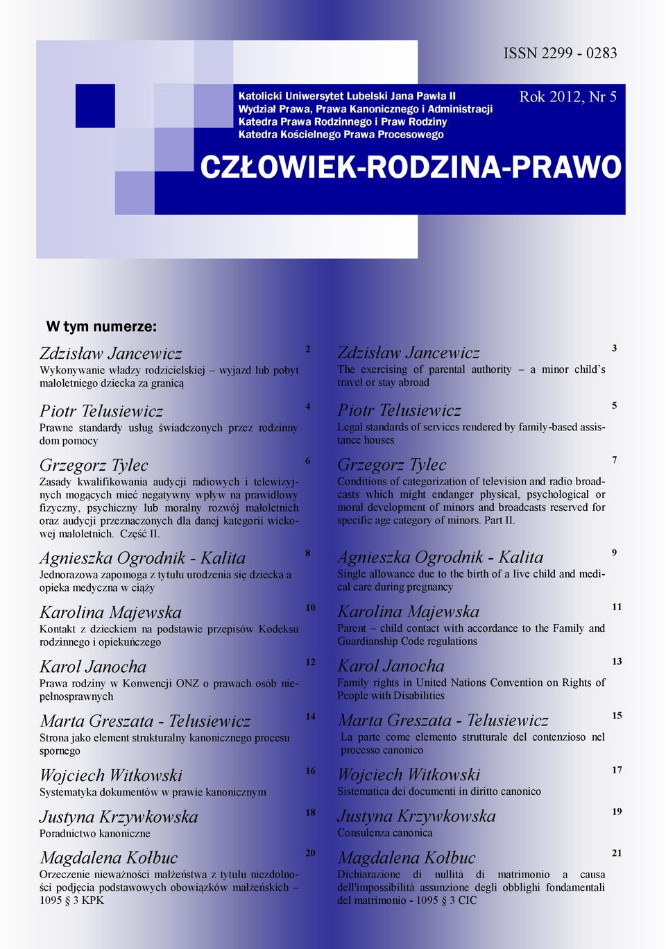 świadczonych przez rodzinny dom pomocy Grzegorz Tylec Zasady kwalifikowania audycji radiowych i telewizyjnych mogących mieć negatywny wpływ na prawidłowy fizyczny, psychiczny lub moralny rozwój