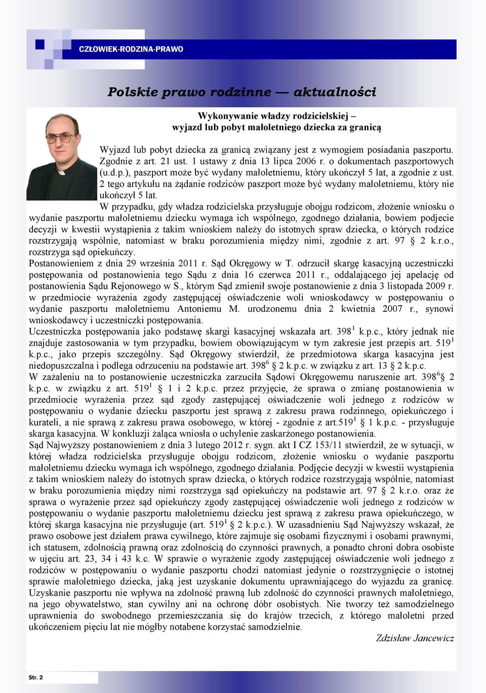 2 tego artykułu na żądanie rodziców paszport może być wydany małoletniemu, który nie ukończył 5 lat.