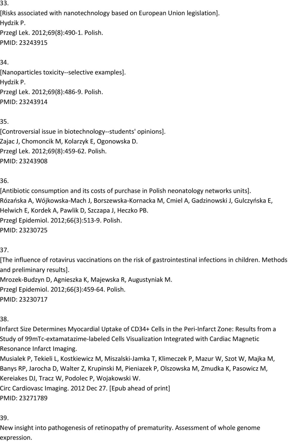 Polish. PMID: 23243908 36. [Antibiotic consumption and its costs of purchase in Polish neonatology networks units].