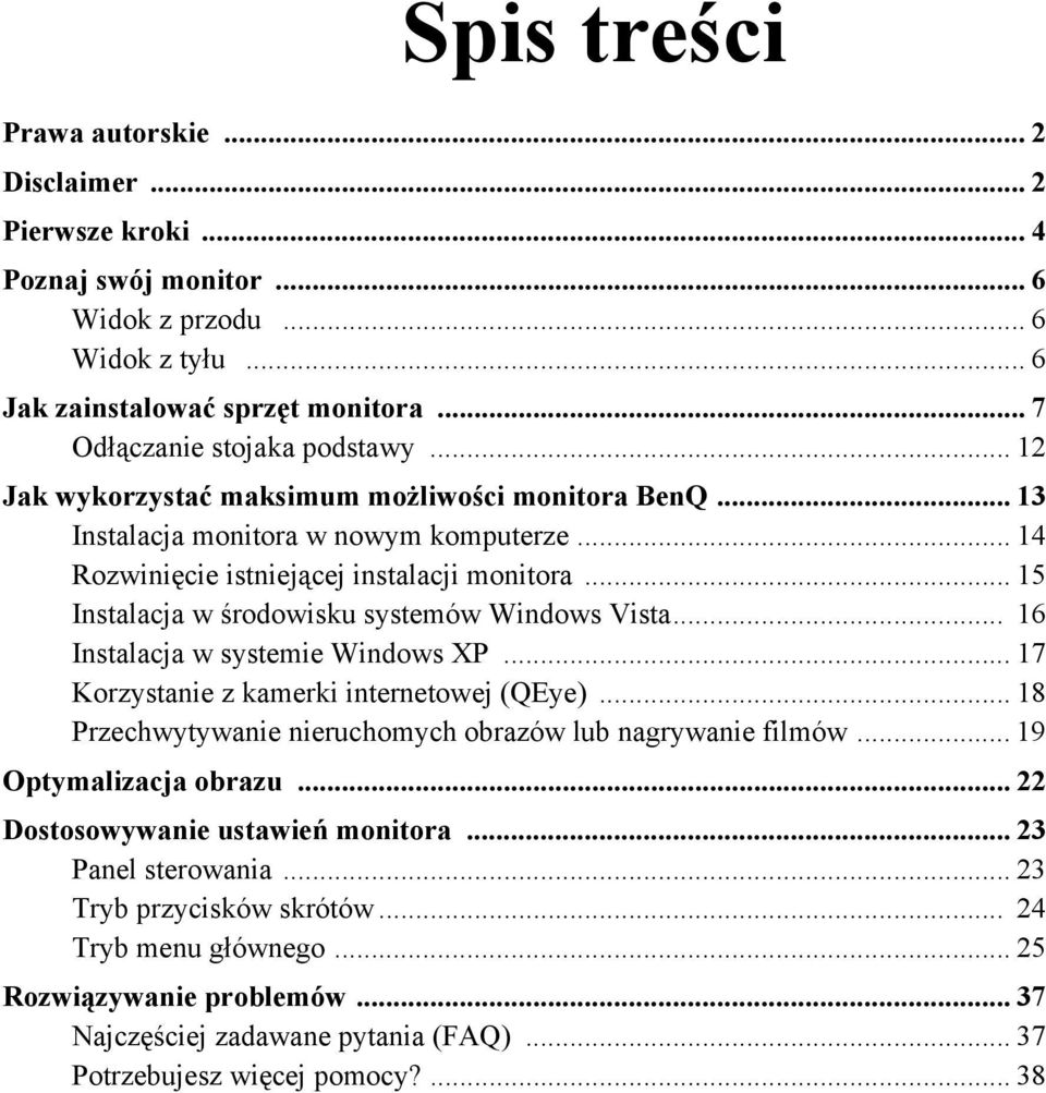 .. 15 Instalacja w środowisku systemów Windows Vista... 16 Instalacja w systemie Windows XP... 17 Korzystanie z kamerki internetowej (QEye).