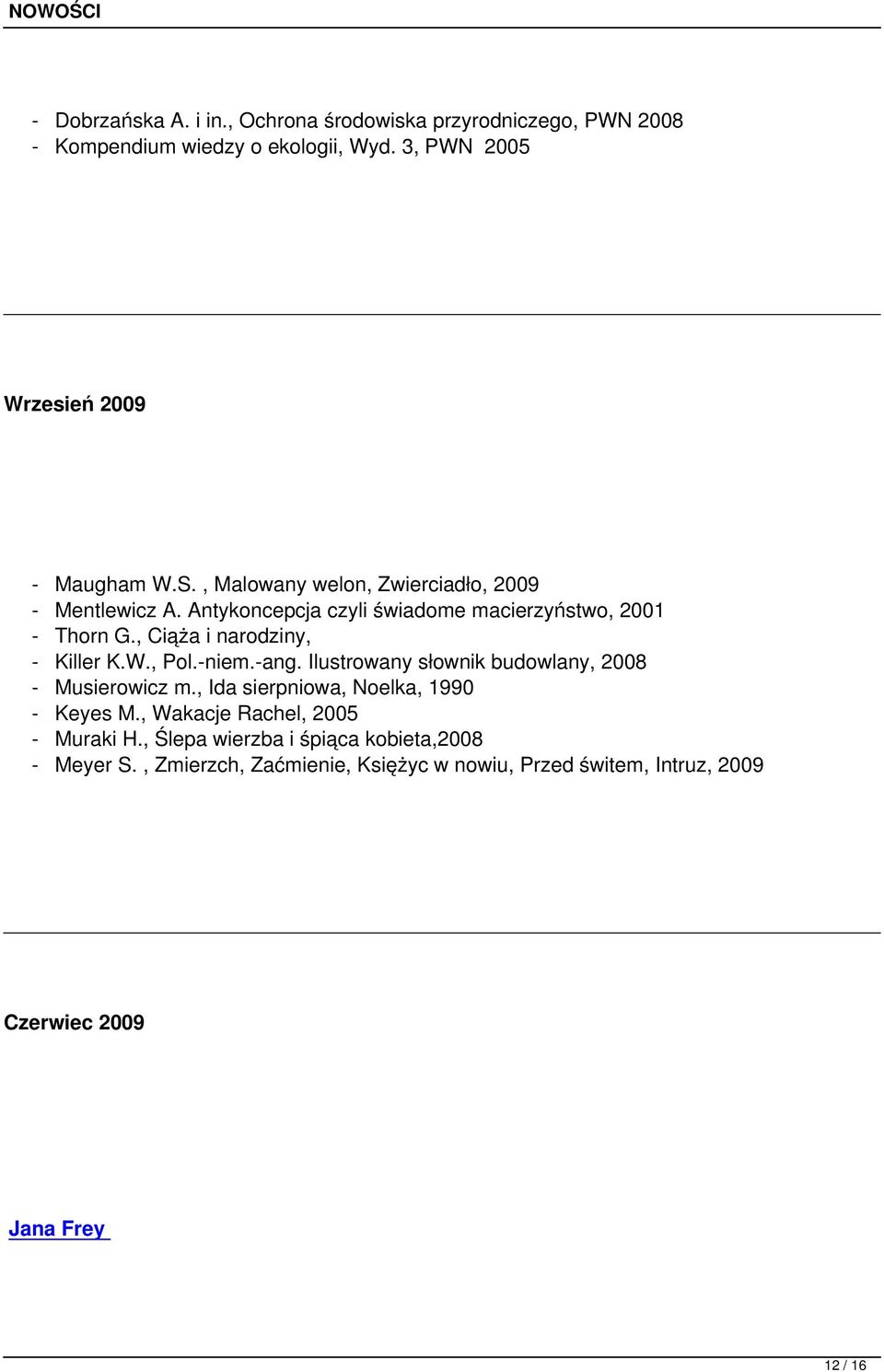 , Pol.-niem.-ang. Ilustrowany słownik budowlany, 2008 - Musierowicz m., Ida sierpniowa, Noelka, 1990 - Keyes M., Wakacje Rachel, 2005 - Muraki H.