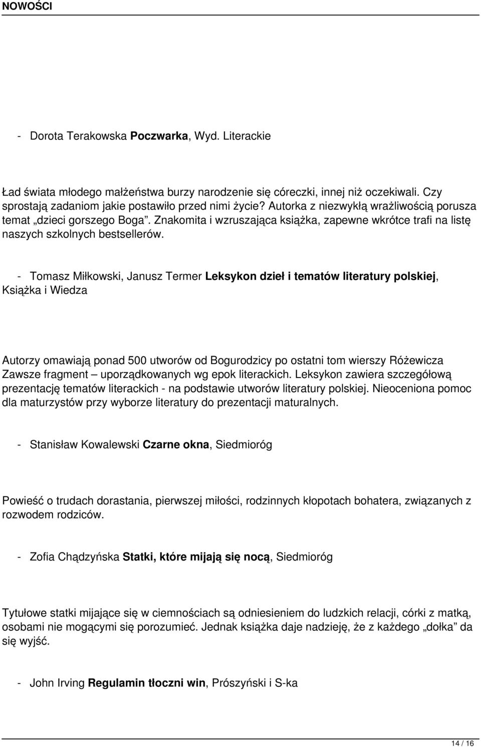 - Tomasz Miłkowski, Janusz Termer Leksykon dzieł i tematów literatury polskiej, Książka i Wiedza Autorzy omawiają ponad 500 utworów od Bogurodzicy po ostatni tom wierszy Różewicza Zawsze fragment