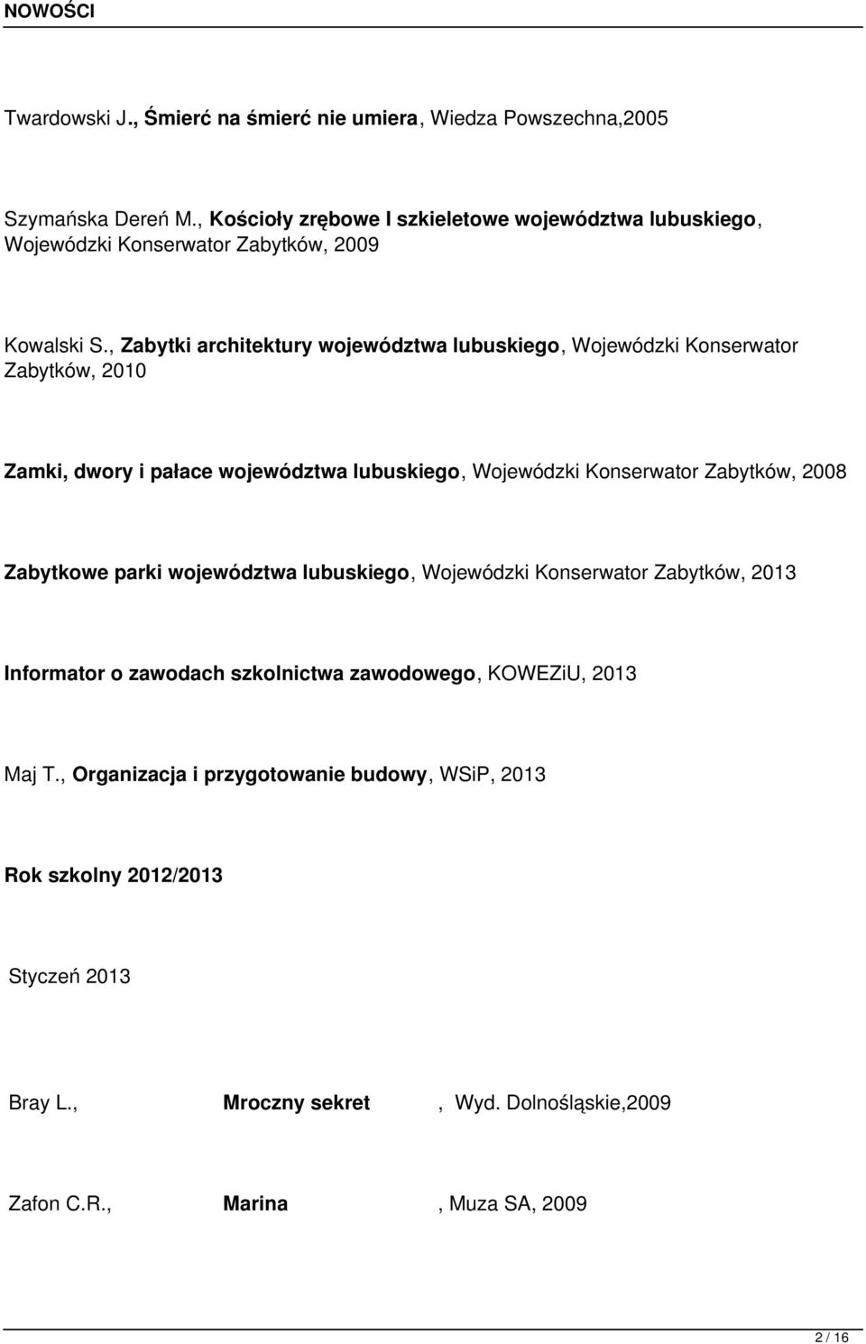 , Zabytki architektury województwa lubuskiego, Wojewódzki Konserwator Zabytków, 2010 Zamki, dwory i pałace województwa lubuskiego, Wojewódzki Konserwator Zabytków, 2008