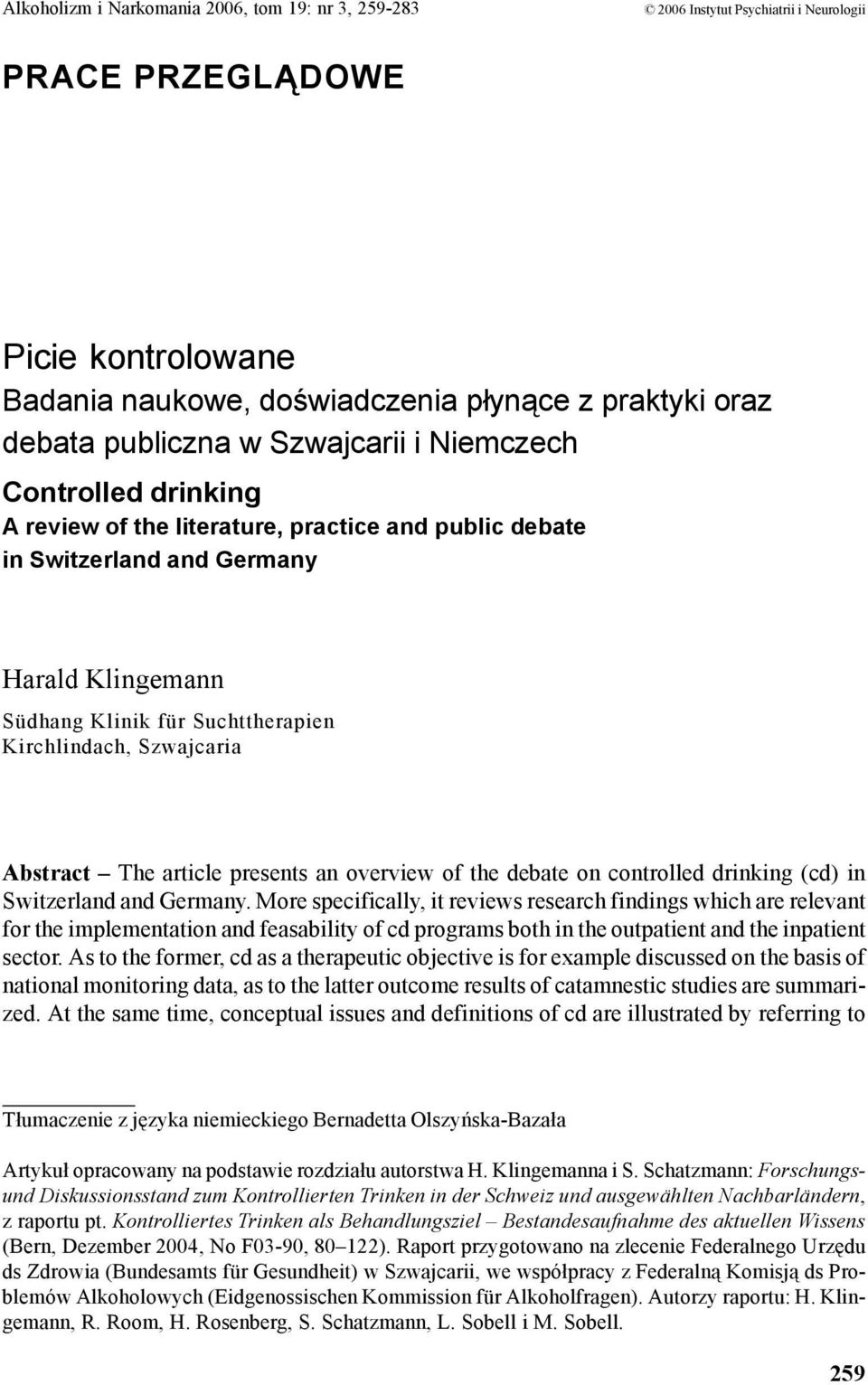 Szwajcaria Abstract The article presents an overview of the debate on controlled drinking (cd) in Switzerland and Germany.