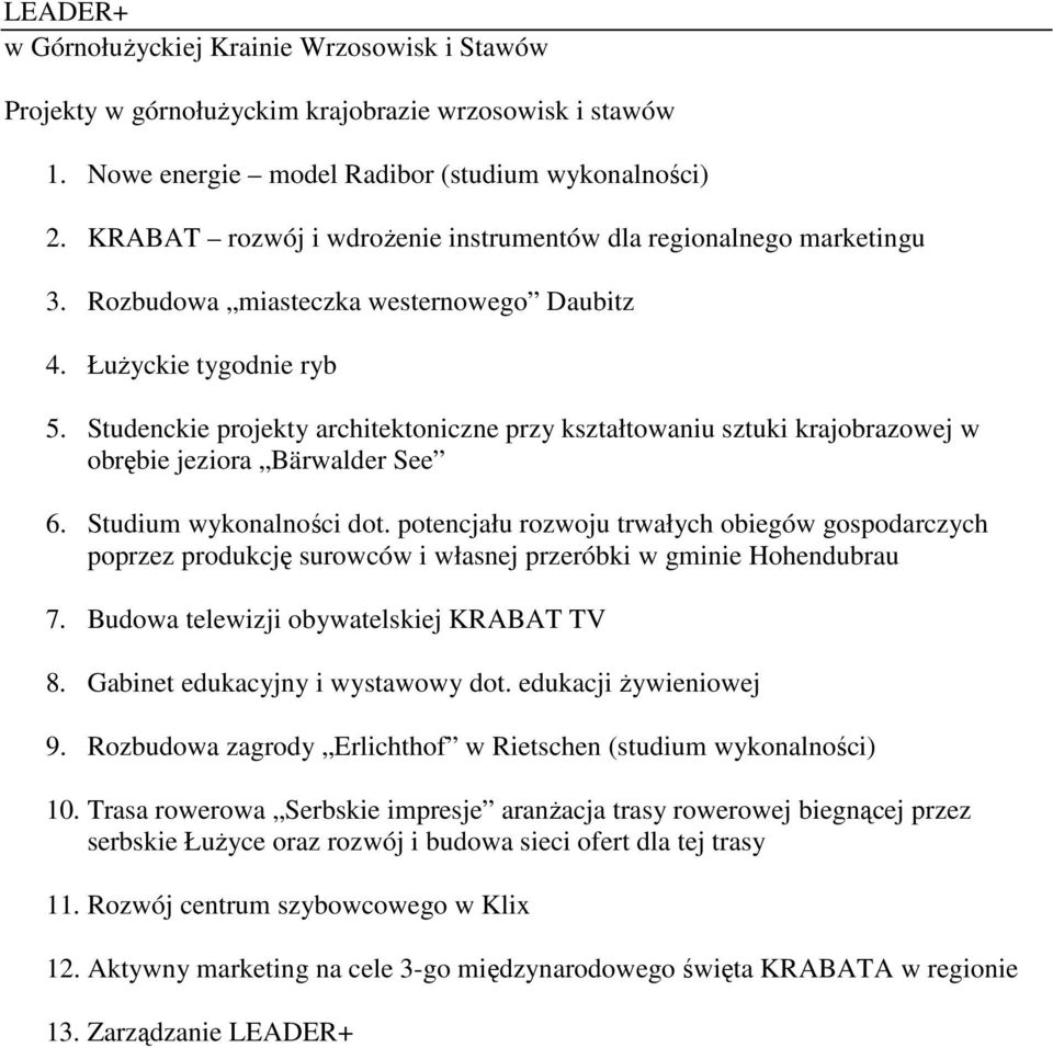 Studenckie projekty architektoniczne przy kształtowaniu sztuki krajobrazowej w obrębie jeziora Bärwalder See 6. Studium wykonalności dot.