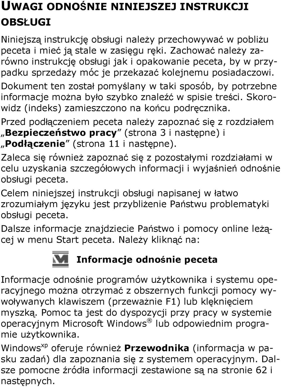 Dokument ten został pomyślany w taki sposób, by potrzebne informacje można było szybko znaleźć w spisie treści. Skorowidz (indeks) zamieszczono na końcu podręcznika.