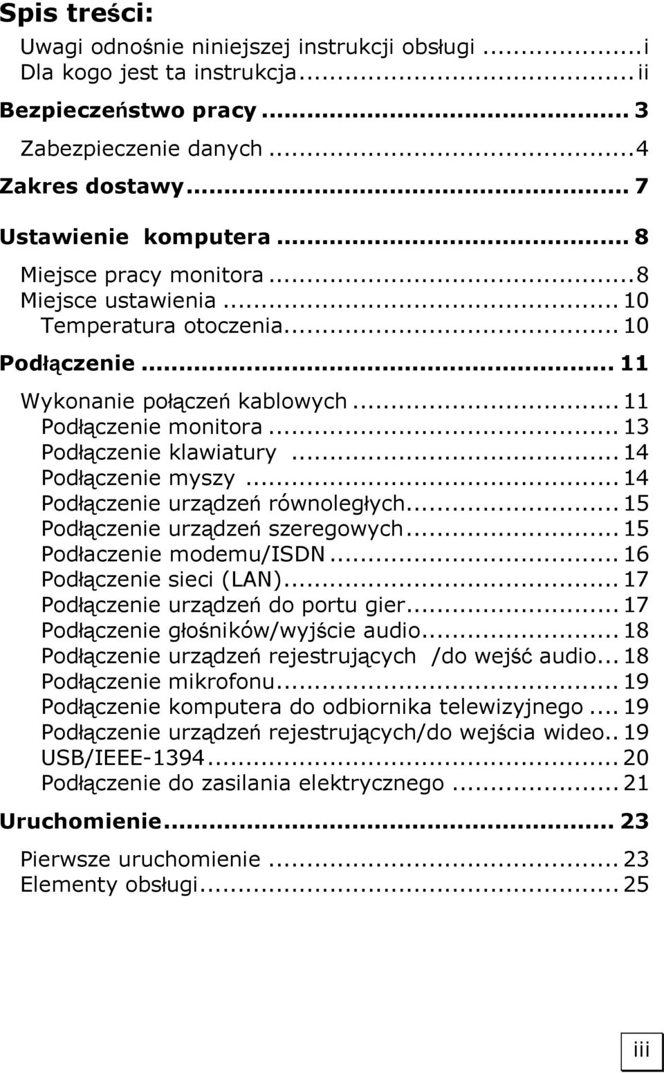 .. 14 Podłączenie myszy... 14 Podłączenie urządzeń równoległych... 15 Podłączenie urządzeń szeregowych... 15 Podłaczenie modemu/isdn... 16 Podłączenie sieci (LAN).