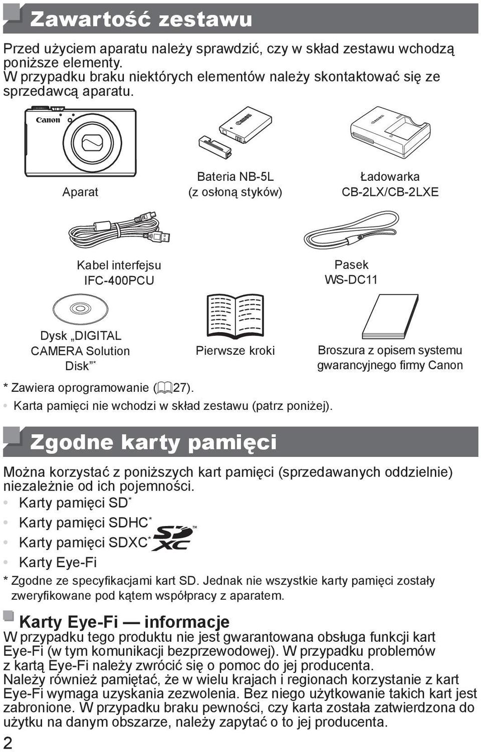 firmy Canon * Zawiera oprogramowanie (= 27). Karta pamięci nie wchodzi w skład zestawu (patrz poniżej).