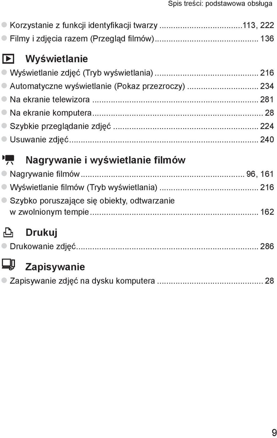 .. 281 zna ekranie komputera... 28 zszybkie przeglądanie zdjęć... 224 zusuwanie zdjęć... 240 E Nagrywanie i wyświetlanie filmów znagrywanie filmów.