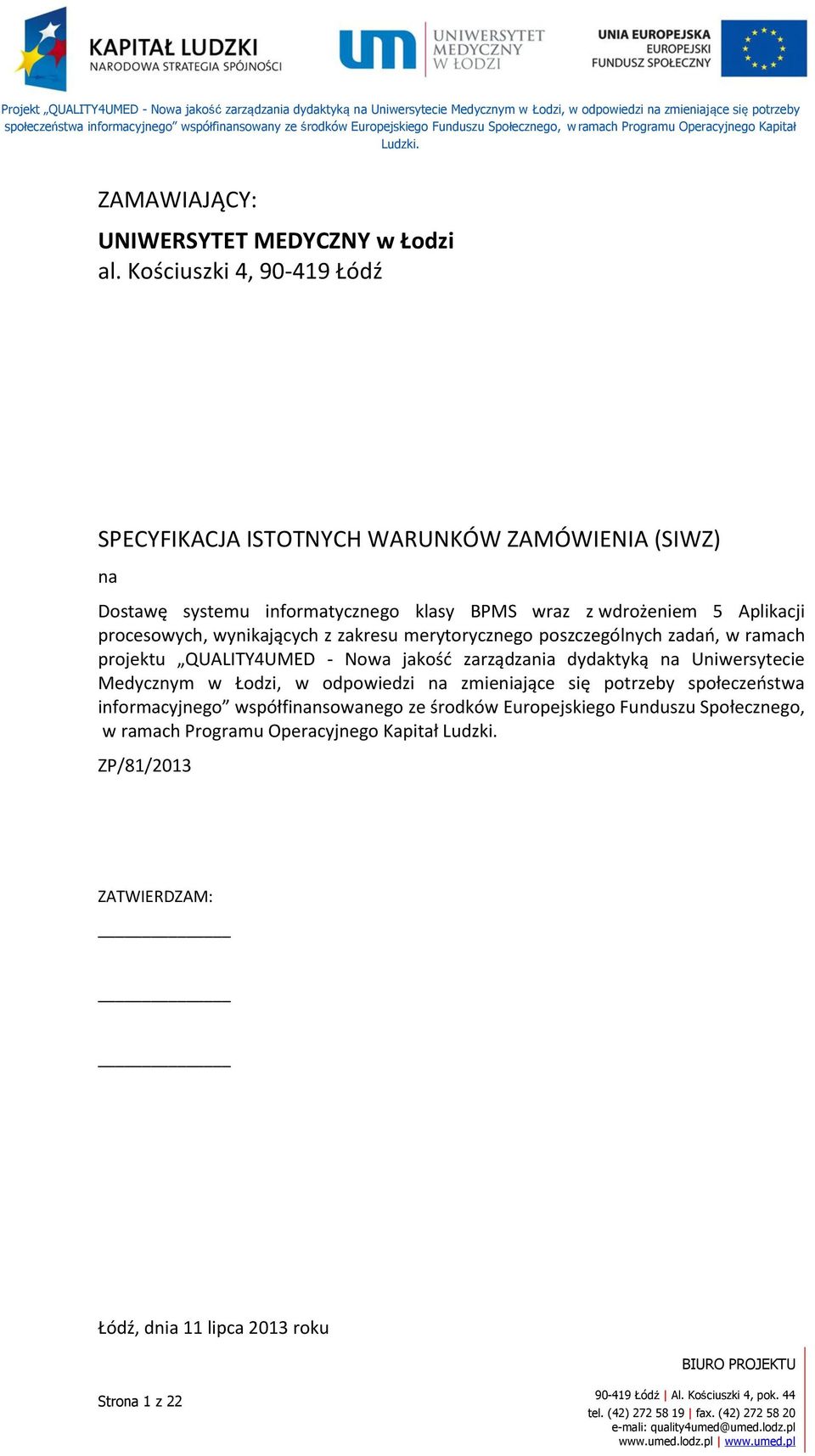 procesowych, wynikających z zakresu merytorycznego poszczególnych zadań, w ramach projektu QUALITY4UMED - Nowa jakość zarządzania dydaktyką na