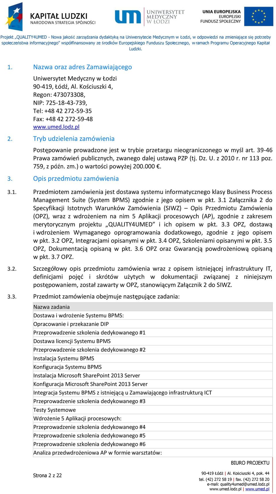 759, z późn. zm.) o wartości powyżej 200.000. 3. Opis przedmiotu zamówienia 3.1.