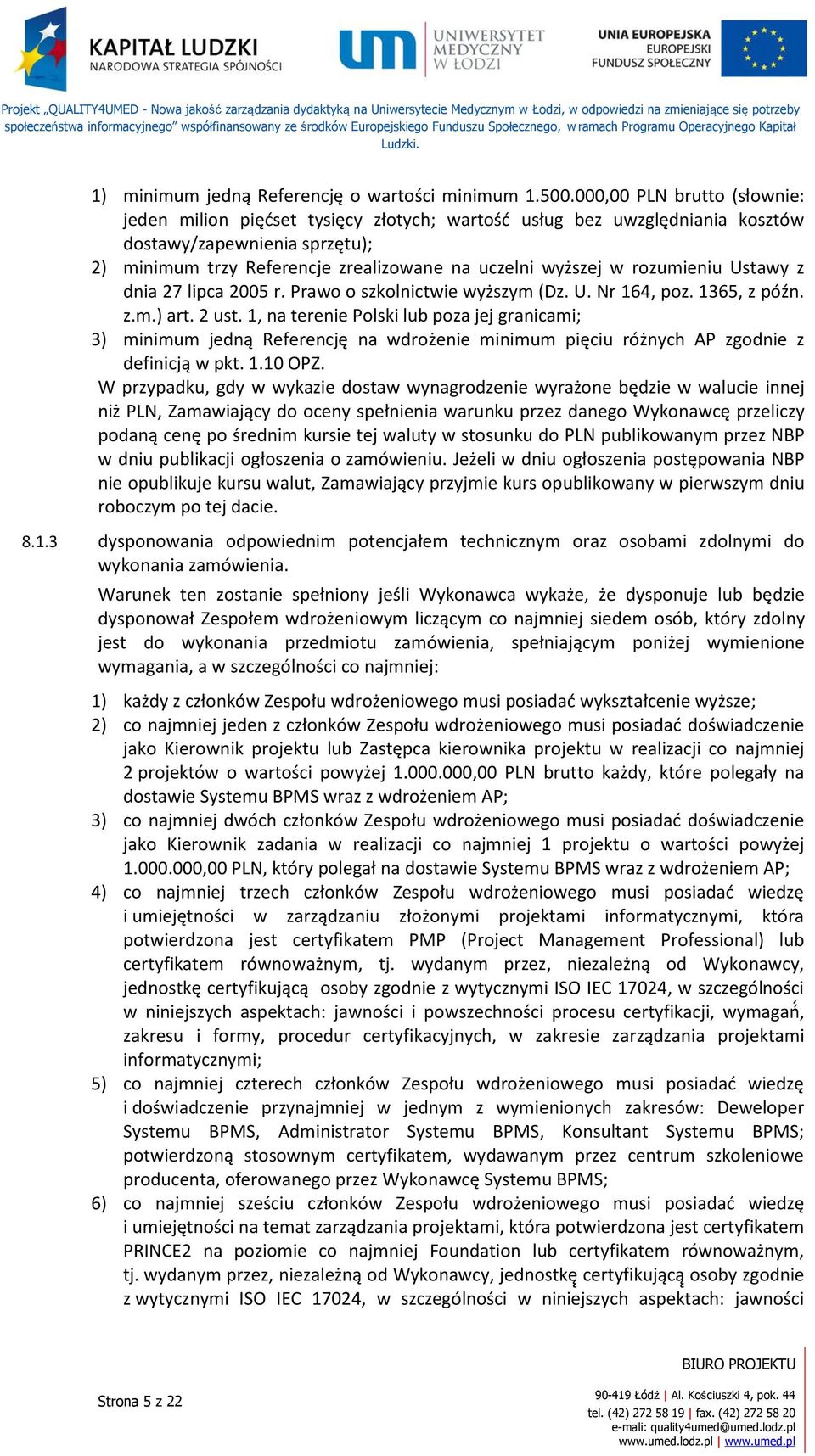 rozumieniu Ustawy z dnia 27 lipca 2005 r. Prawo o szkolnictwie wyższym (Dz. U. Nr 164, poz. 1365, z późn. z.m.) art. 2 ust.