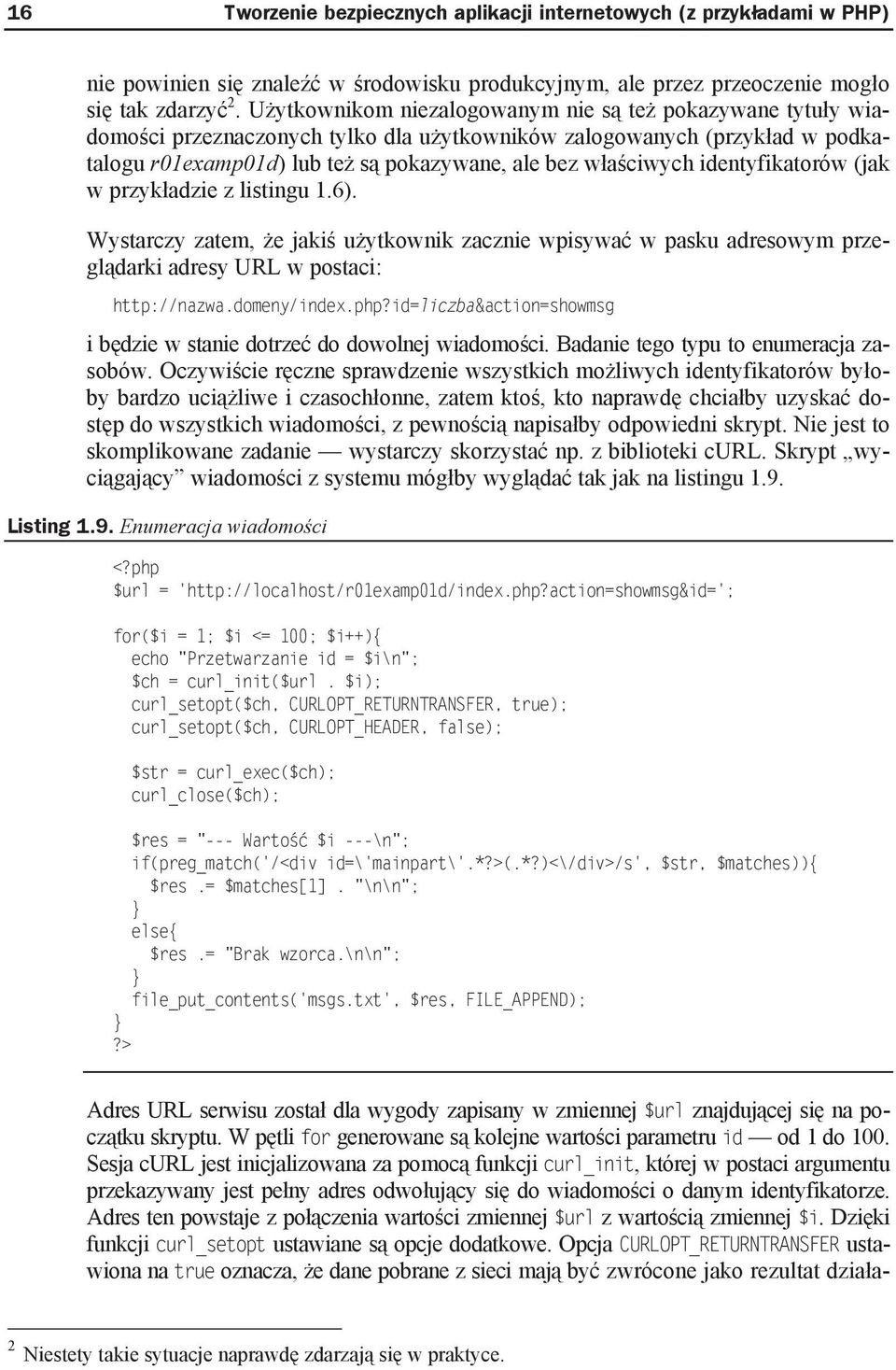 identyfikatorów (jak w przyk adzie z listingu 1.6). Wystarczy zatem, e jaki u ytkownik zacznie wpisywa w pasku adresowym przegl darki adresy URL w postaci: http://nazwa.domeny/index.php?