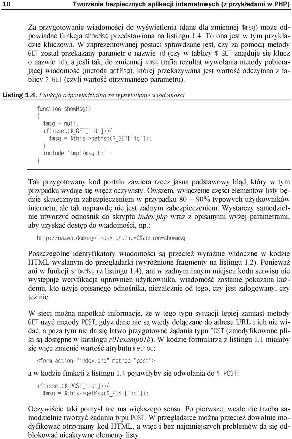 W zaprezentowanej postaci sprawdzane jest, czy za pomoc metody GET zosta przekazany parametr o nazwie id (czy w tablicy $_GET znajduje si klucz o nazwie id), a je li tak, do zmiennej $msg trafia