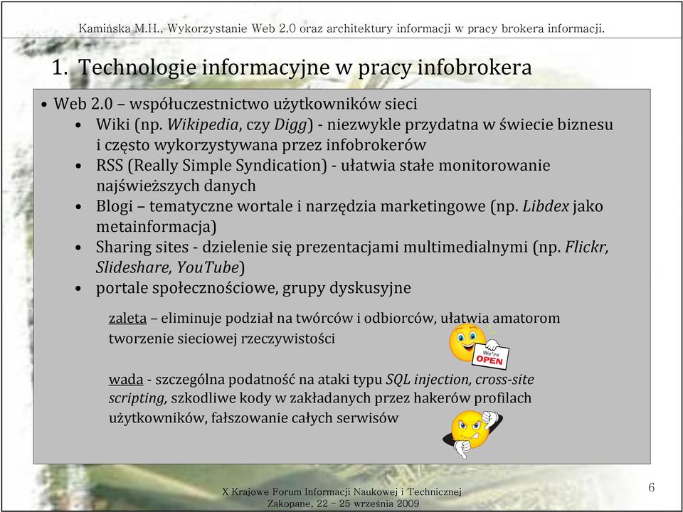 tematyczne wortale i narzędzia marketingowe (np. Libdexjako metainformacja) Sharing sites -dzielenie sięprezentacjami multimedialnymi (np.