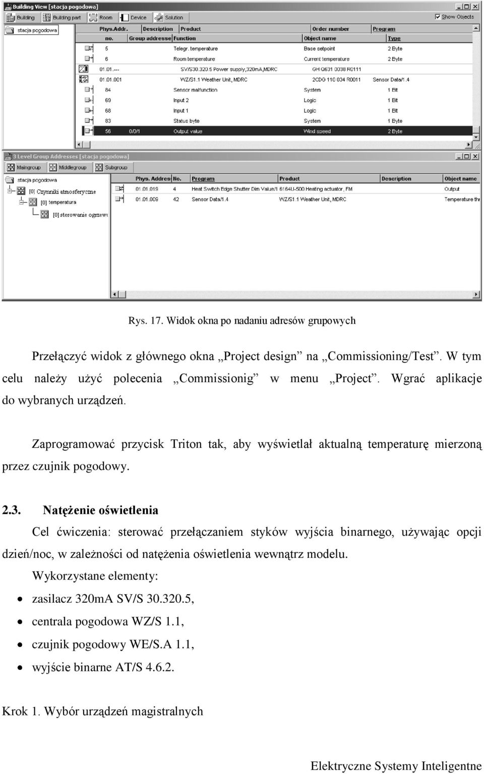 Zaprogramować przycisk Triton tak, aby wyświetlał aktualną temperaturę mierzoną przez czujnik pogodowy. 2.3.