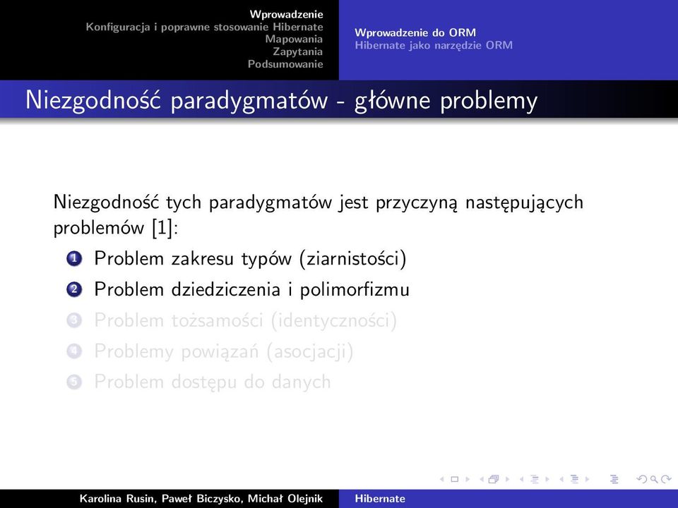 problemów [1]: 1 Problem zakresu typów (ziarnistości) 2 Problem dziedziczenia i