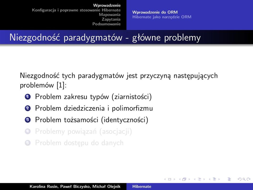 problemów [1]: 1 Problem zakresu typów (ziarnistości) 2 Problem dziedziczenia i