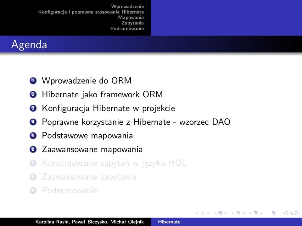 4 Poprawne korzystanie z - wzorzec DAO 5 Podstawowe mapowania 6