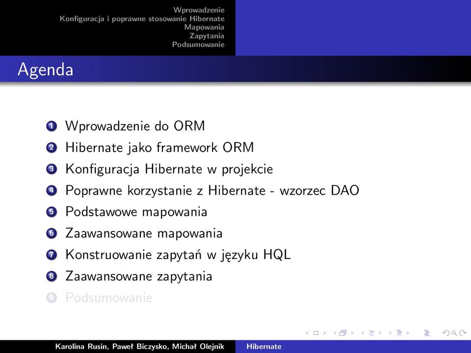 4 Poprawne korzystanie z - wzorzec DAO 5 Podstawowe mapowania 6