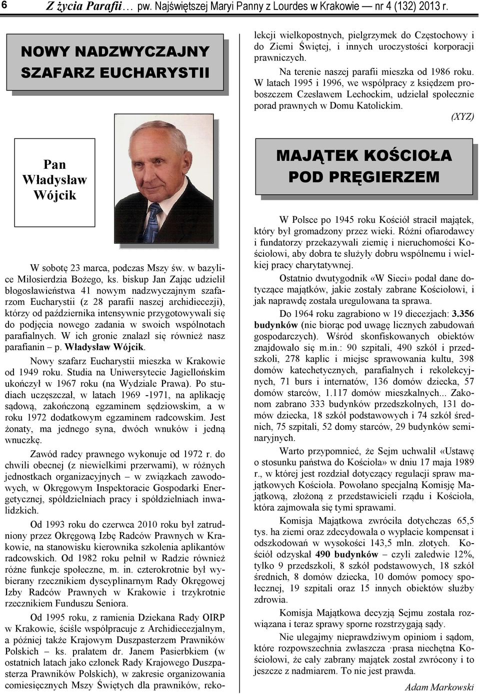 zadania w swoich wspólnotach parafialnych. W ich gronie znalazł się również nasz parafianin p. Władysław Wójcik. Nowy szafarz Eucharystii mieszka w Krakowie od 1949 roku.