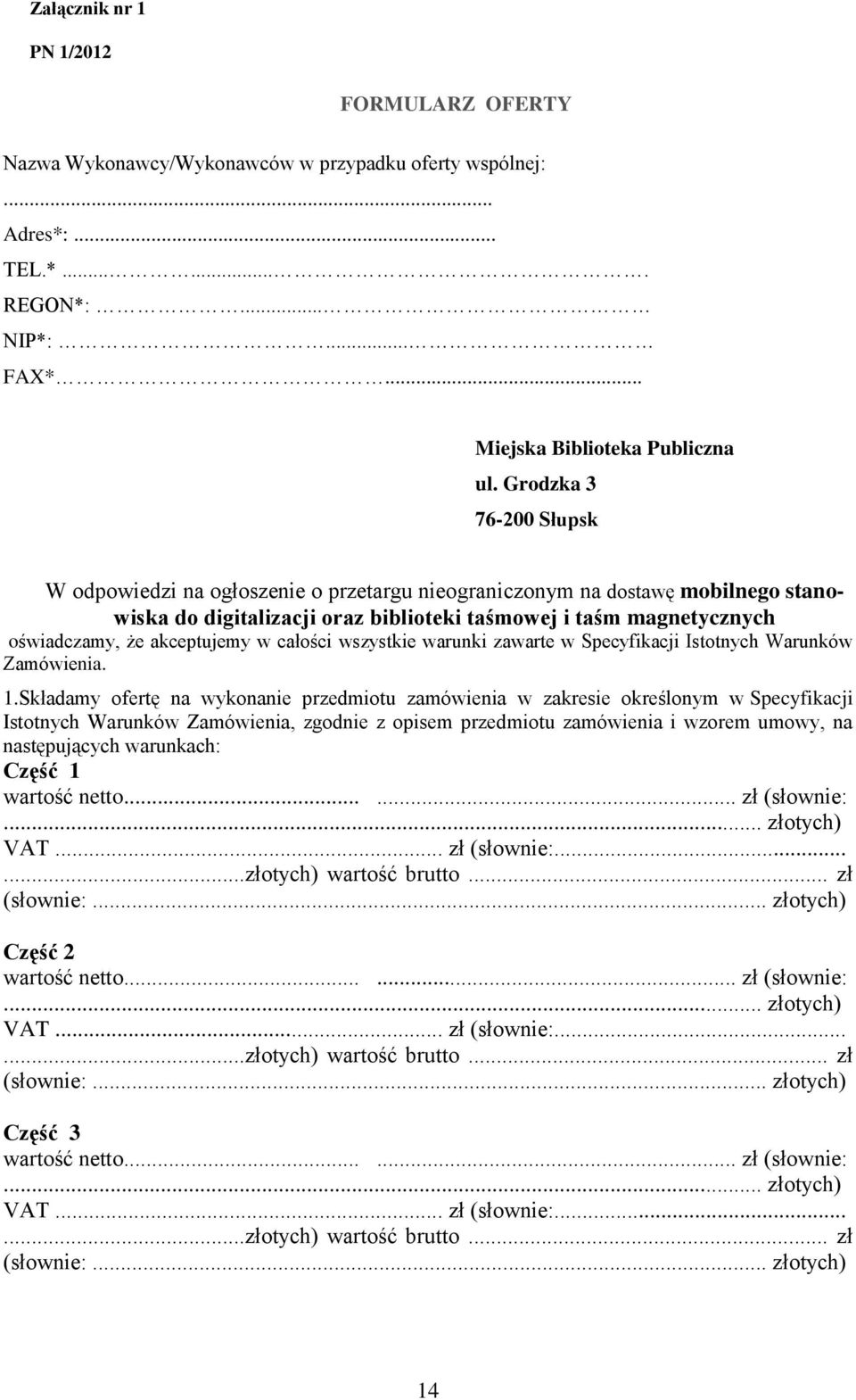 akceptujemy w całości wszystkie warunki zawarte w Specyfikacji Istotnych Warunków Zamówienia. 1.