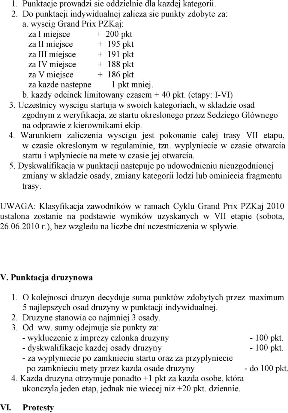 kazdy dcinek limitwany czasem + 40 pkt. (etapy: I-VI) 3.