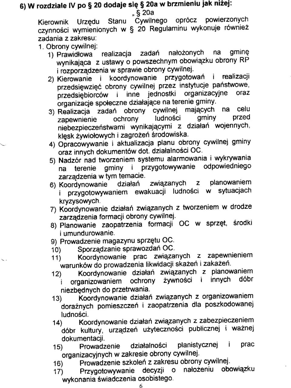 Obrony cywilnej: 1) Prawidlowa rcalizacia zadah nalo2onych na gmlne wynikaiqca z ustawy o powszechnym obowiezku obrony RP i rozporzqdzenia w sprawie obrony cywilnej' 2) Kier6wanie i koordynowanie