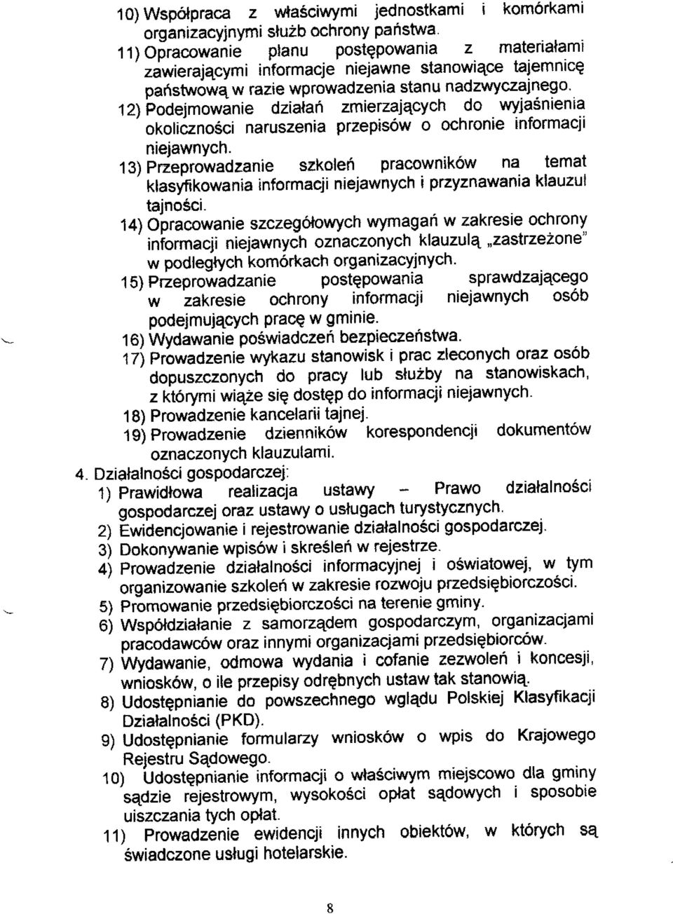 przepis6w o ochronie informacji nieiawnych. 13) Pzeprowadzanie szkolen pracownik6w na temat ' klasyfikowania informacji niejawnych i przyznawania kleuzul tajnogci.