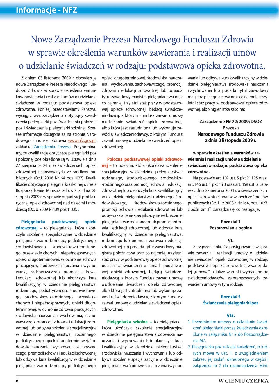 obowiązuje nowe Zarządzenie Prezesa Narodowego Funduszu Zdrowia w sprawie określenia warunków zawierania i realizacji umów o udzielanie świadczeń w rodzaju: podstawowa opieka zdrowotna.